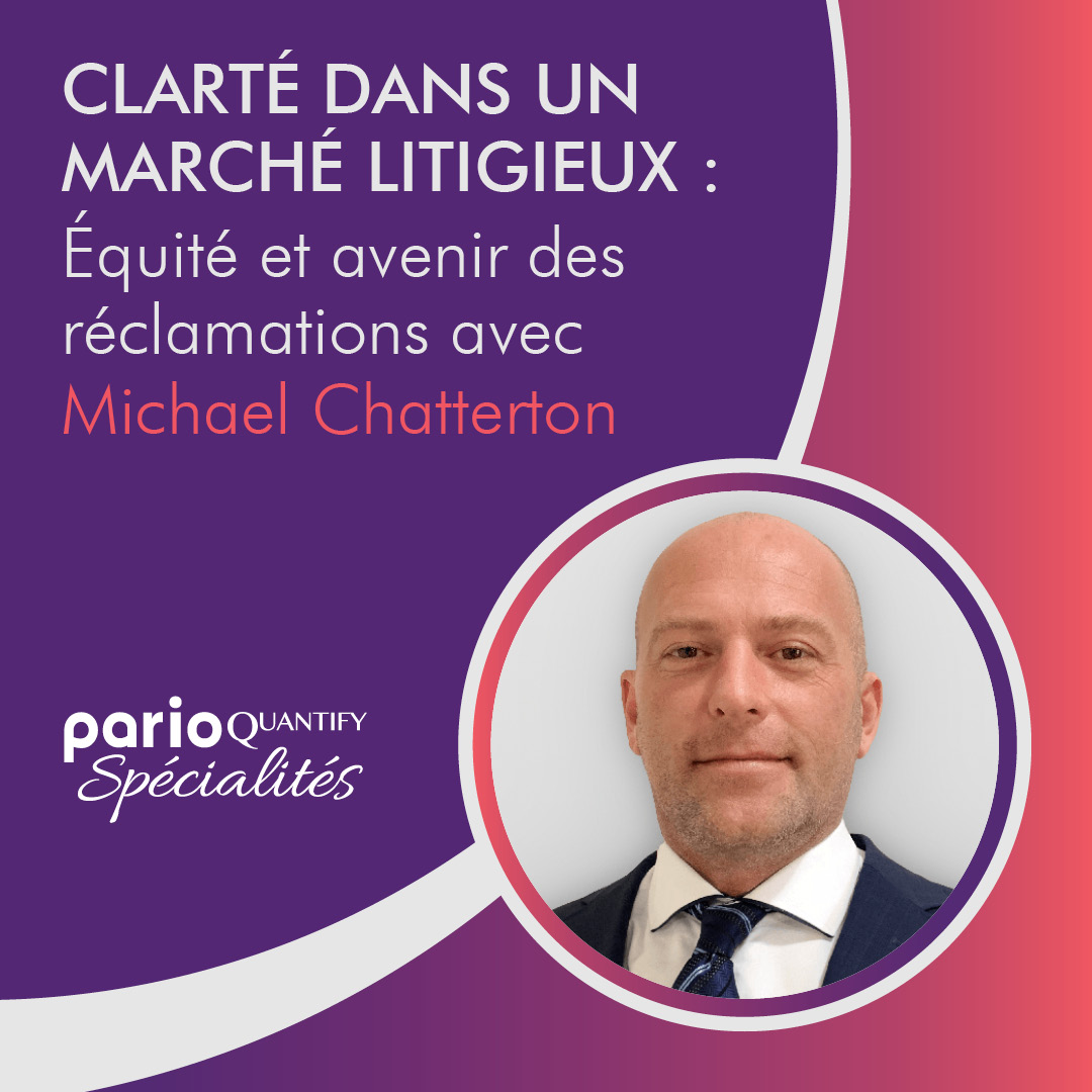 Clarté dans un marché litigieux : équité et avenir des réclamations avec Michael Chatterton