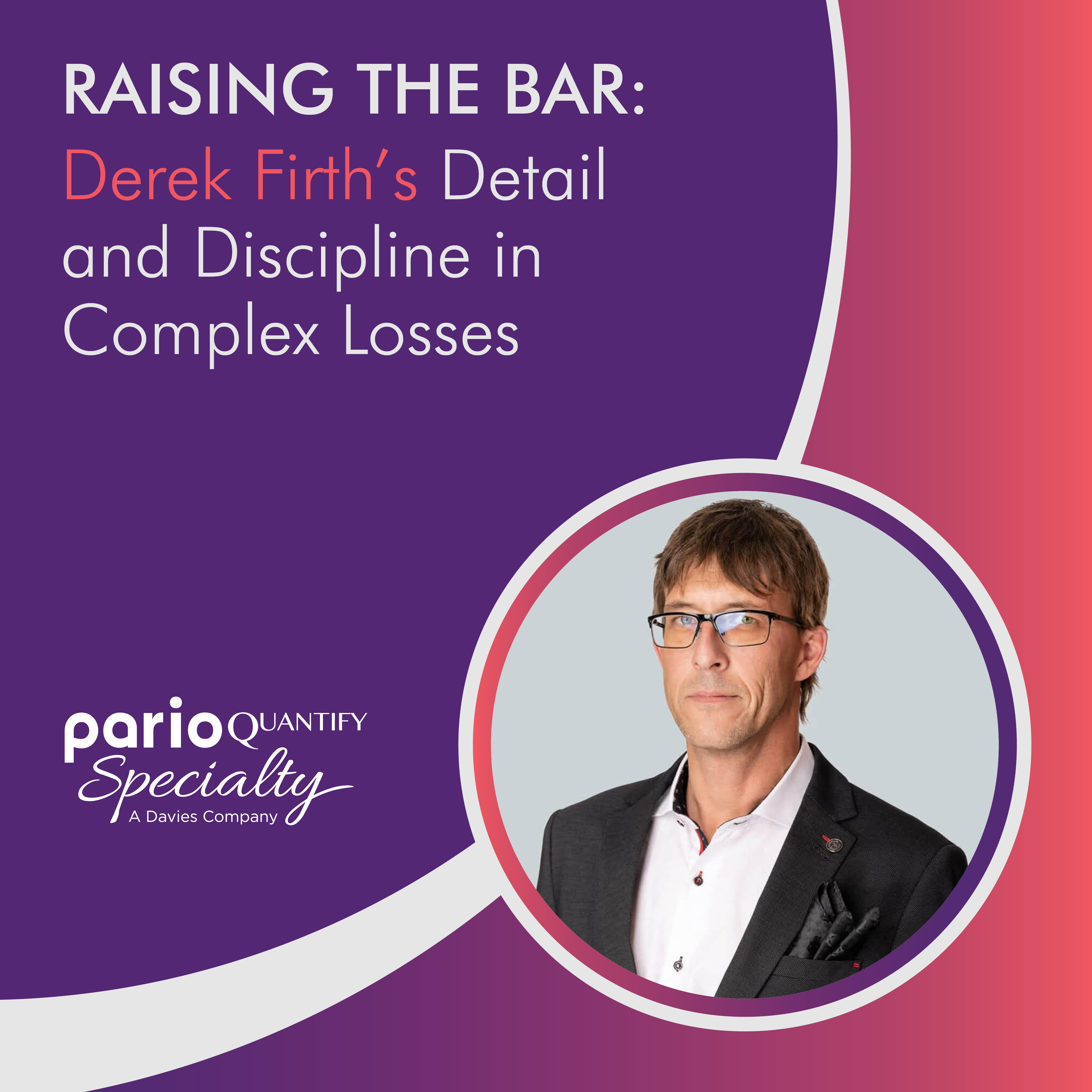 Raising the Bar: Derek Firth’s Detail and Discipline in Complex Losses