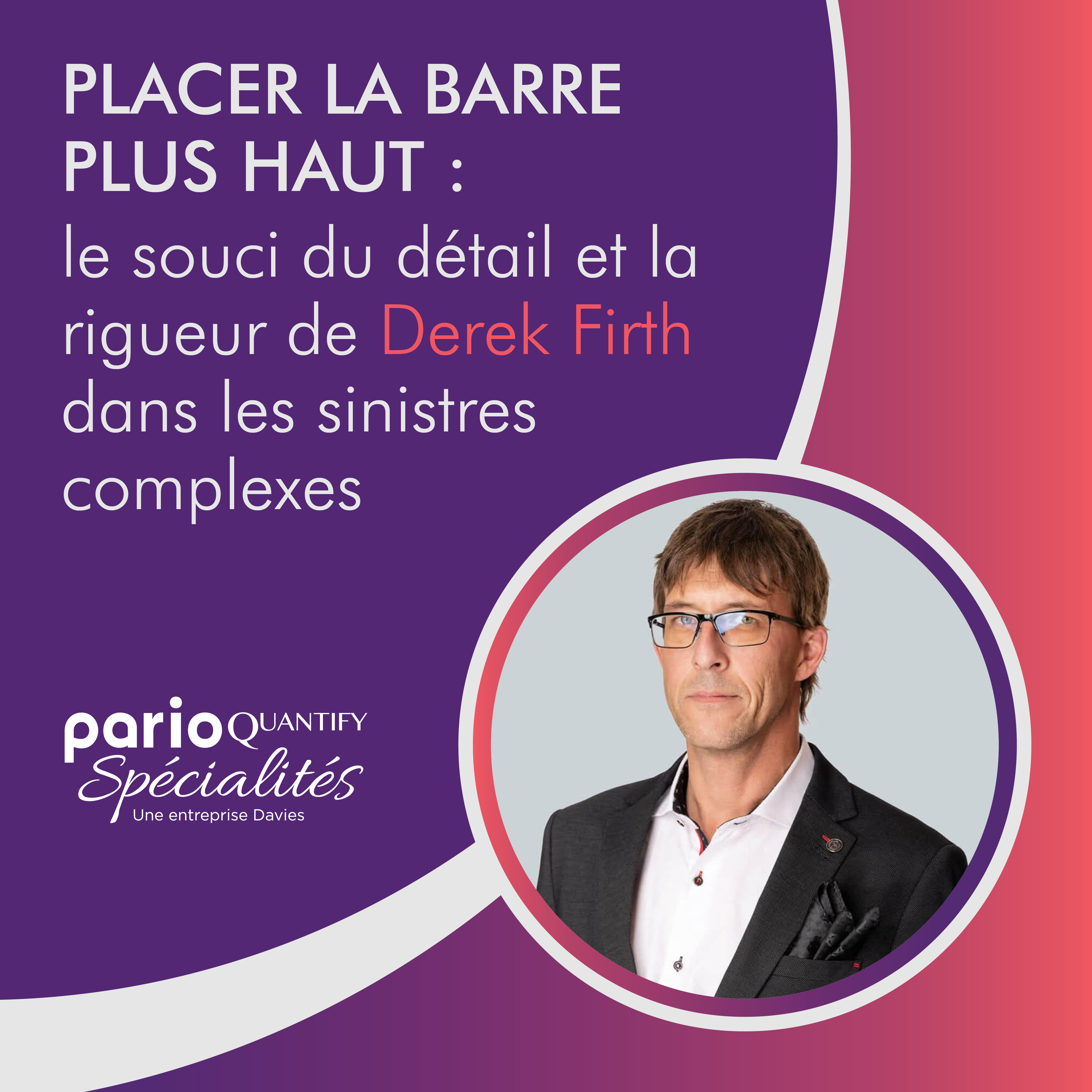 Placer la barre plus haut : le souci du détail et la rigueur de Derek Firth dans les sinistres complexes